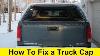 How To Fix A Truck Cap